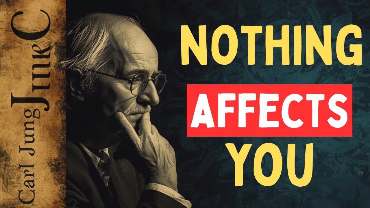 Why Nothing Has To Affect You Anymore (Carl Jung's Insight)