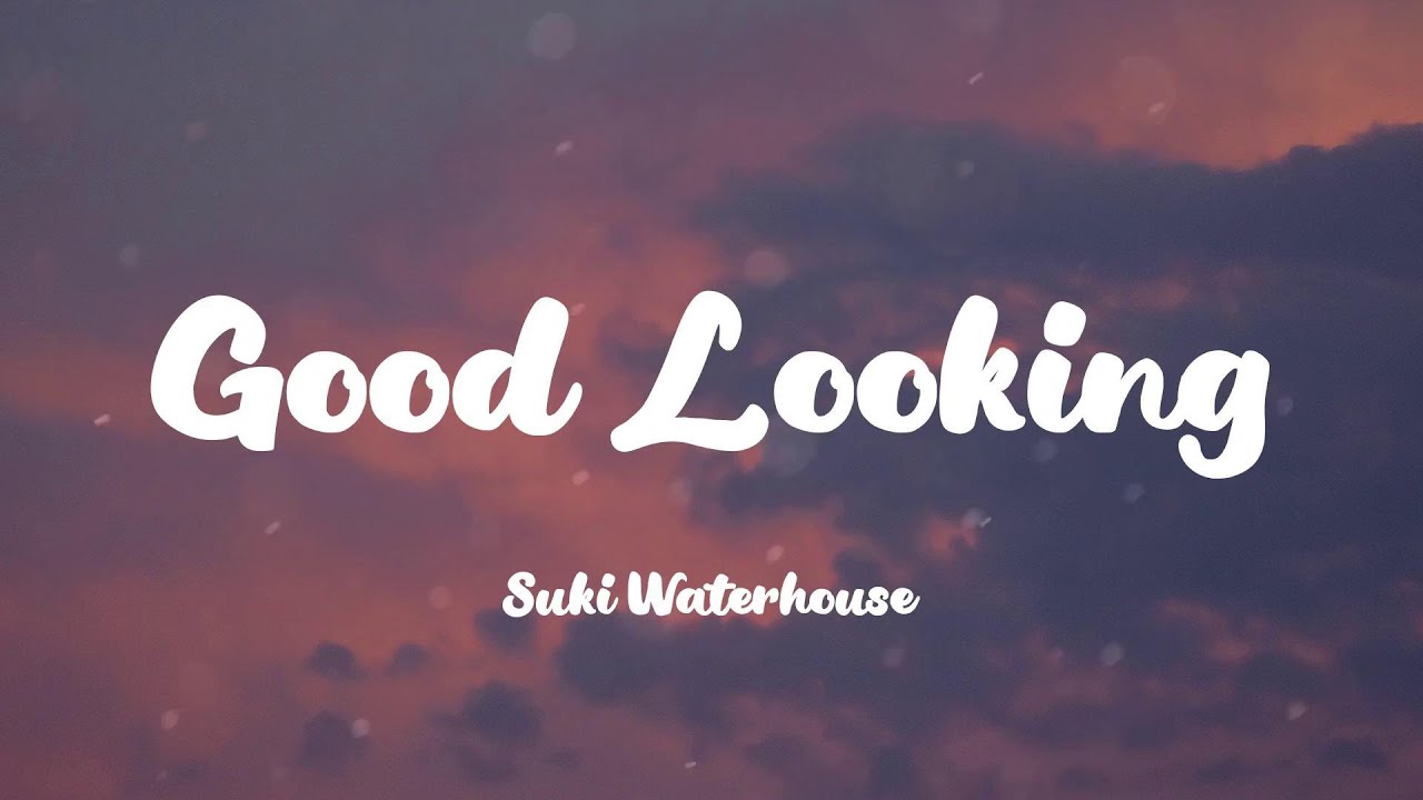 Suki Waterhouse - Good Looking (Lyrics)
