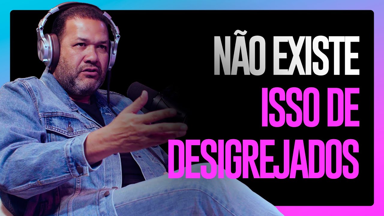 NÃO EXISTE ISSO DE DESIGREJADOS