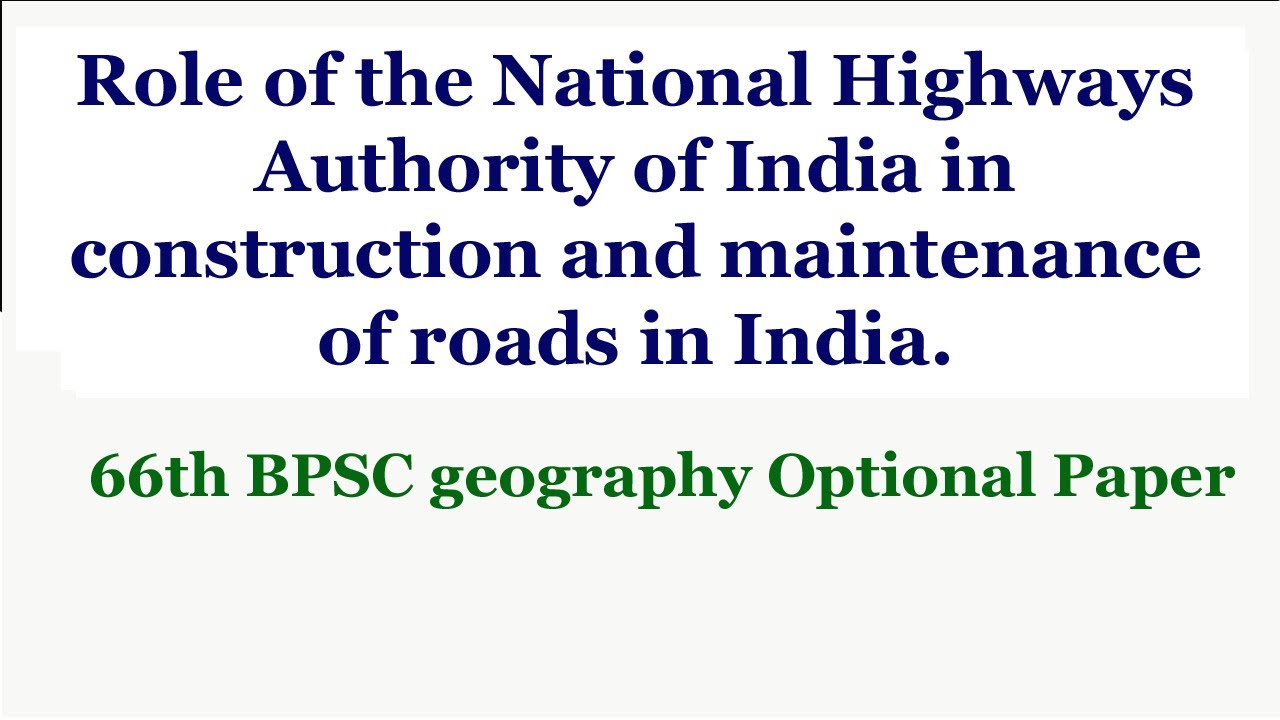 Role of the National Highways Authority of India in construction and maintenance of roads in India.