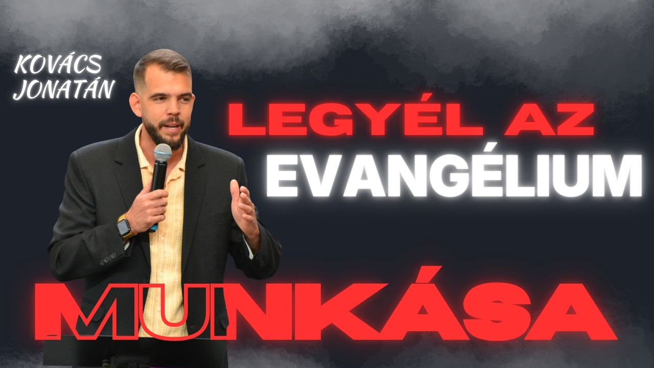 Legyél az evangélium munkása - Kovács Jonatán