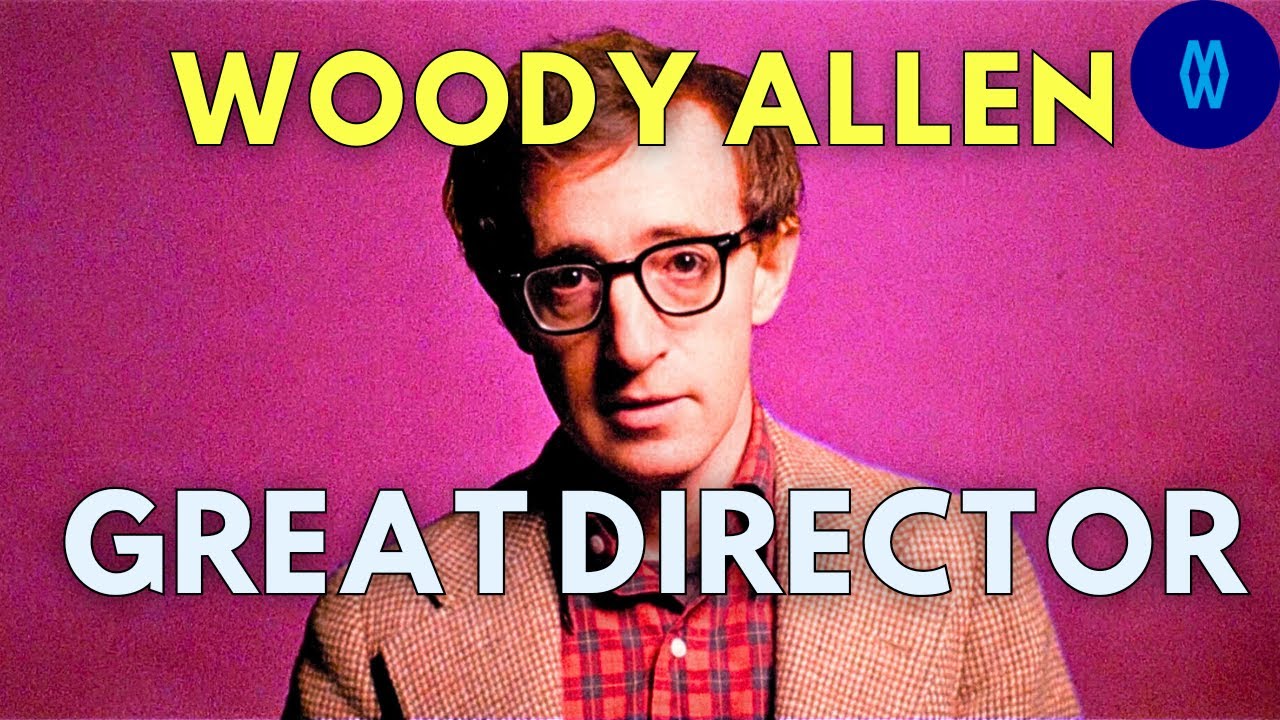 How Woody Allen Became a Great Director