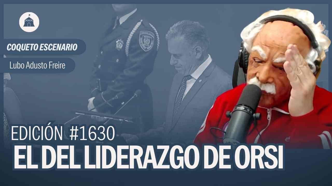 #CoquetoEscenario:  El del liderazgo de Orsi | Lubo Adusto en #TPLMP