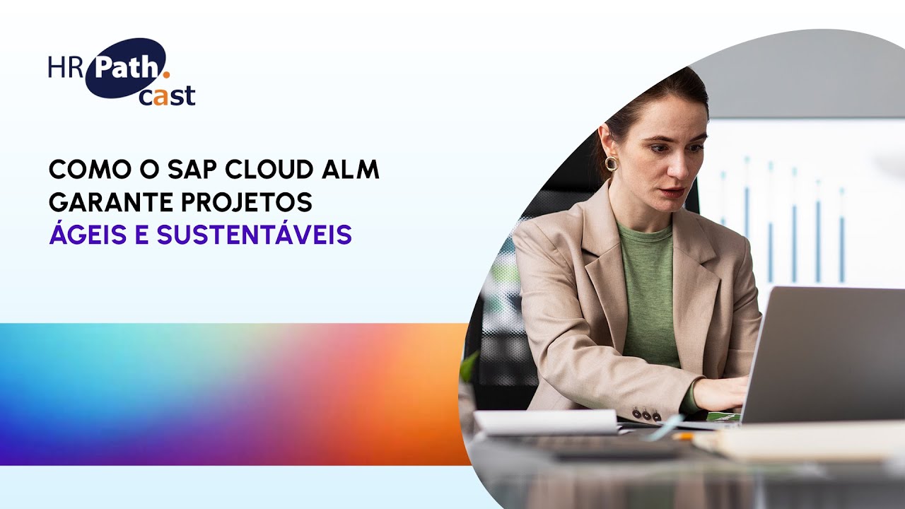 Como o SAP Cloud ALM Garante Projetos Ágeis e Sustentáveis | HR Path Brasil