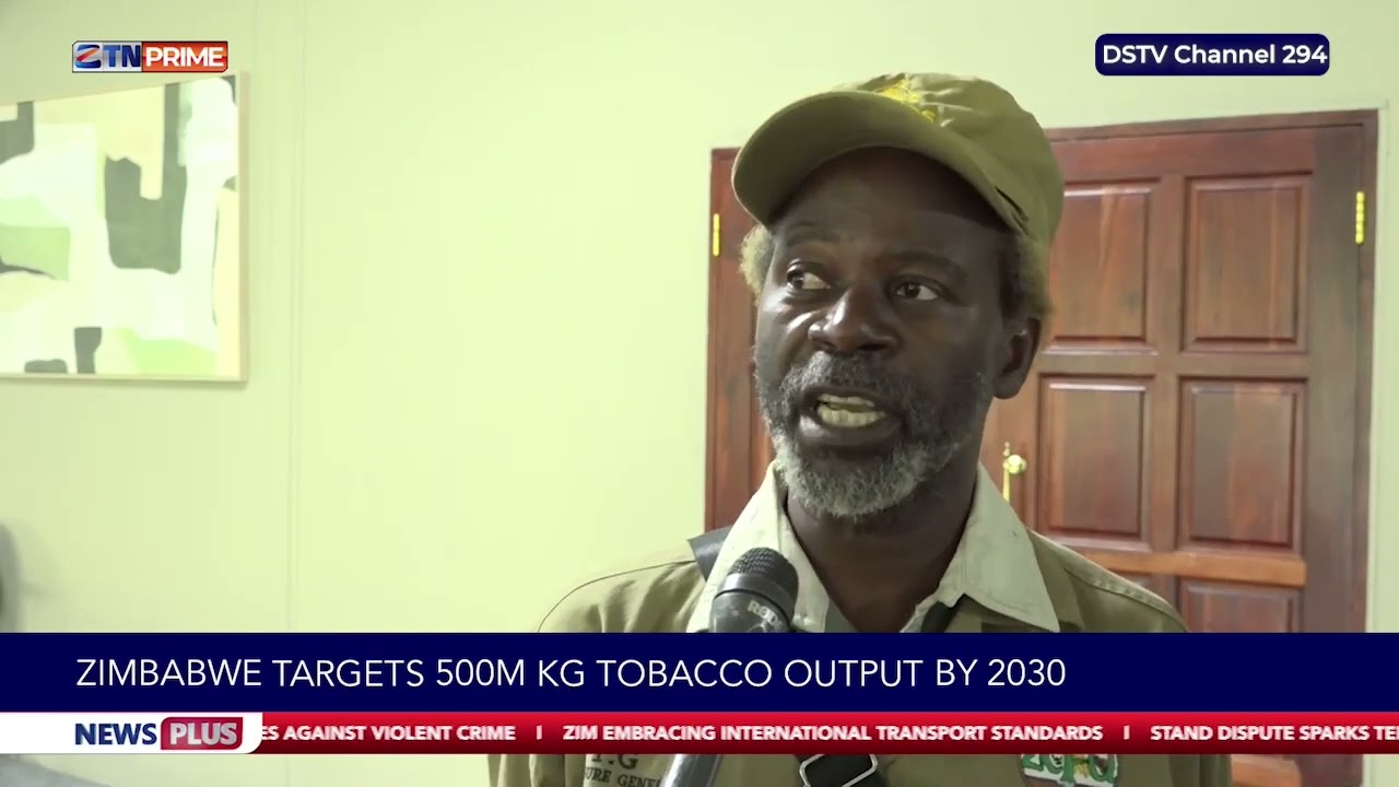 Zimbabwe targets 500 million kilograms Tobacco Output by 2030
