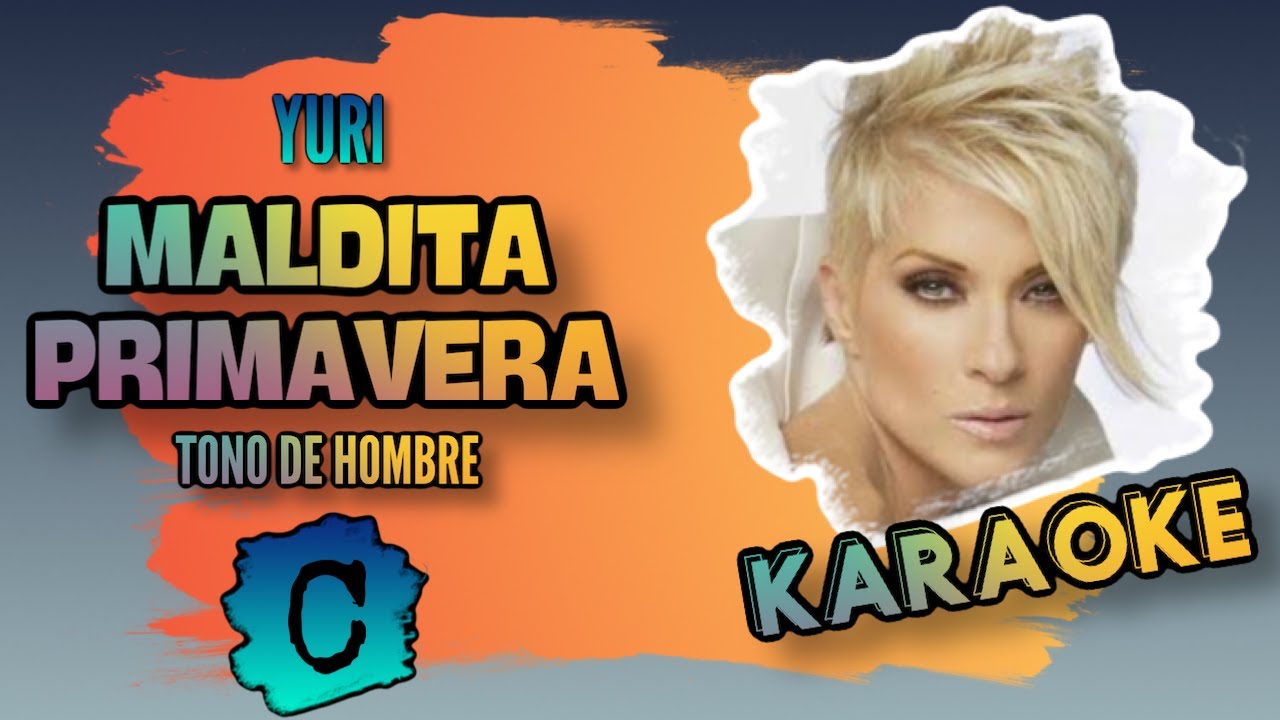 Yuri - Maldita primavera - Karaoke - Tono de hombre - C