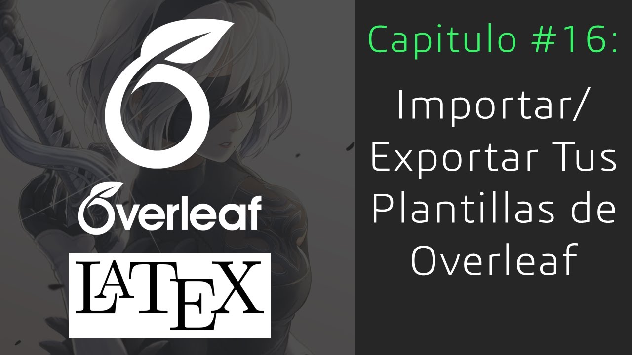#16. Importar/Exportar Tus plantillas Latex/Overleaf - Curso básico Latex