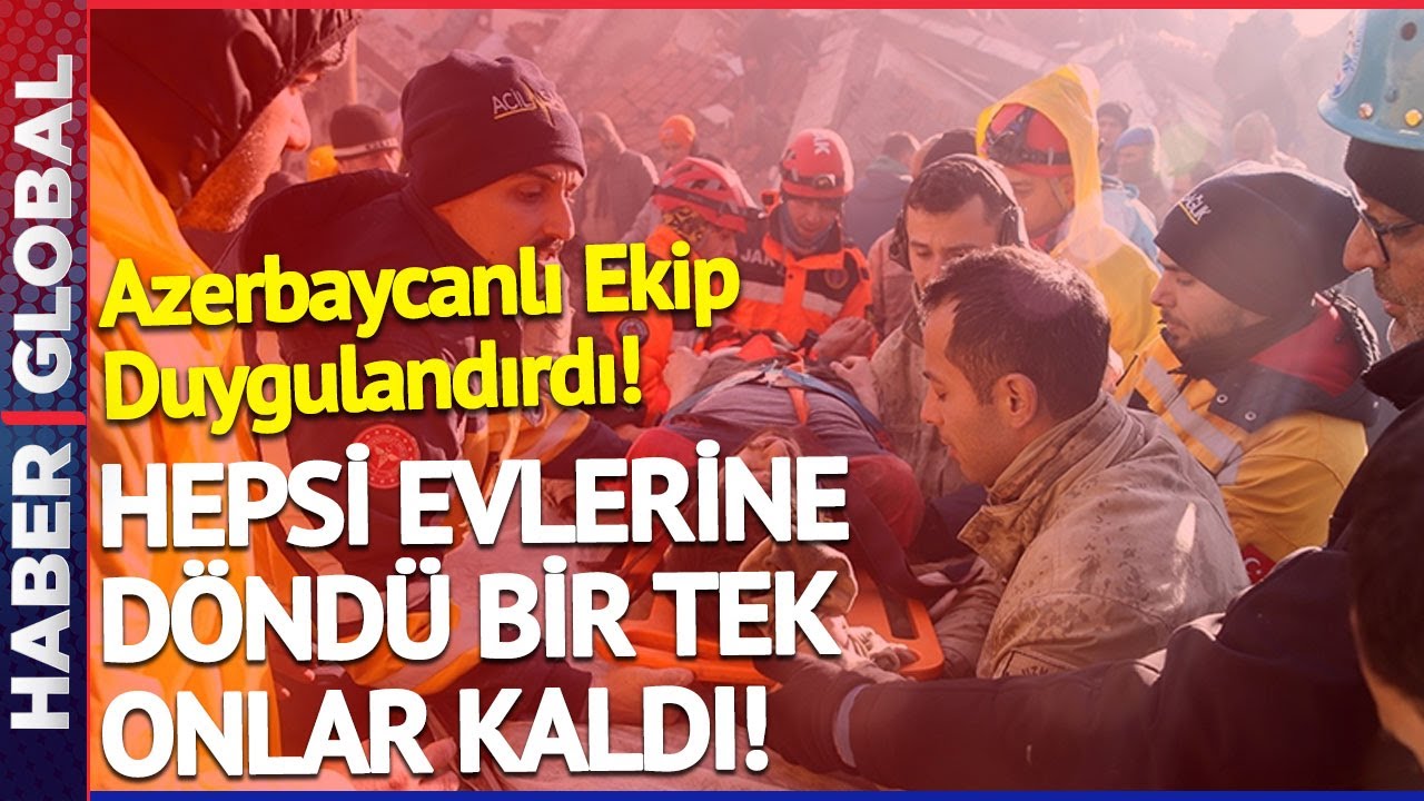 Hepsi Evlerine Döndü, Bir Tek Onlar Kaldı! Deprem Bölgesindeki Azerbaycanlı Ekip Duygulandırdı!