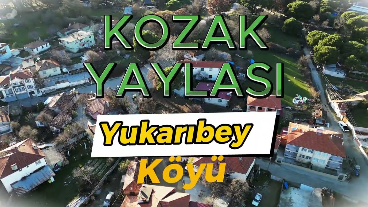 KOZAK YAYLASI YUKARIBEY KÖYÜ