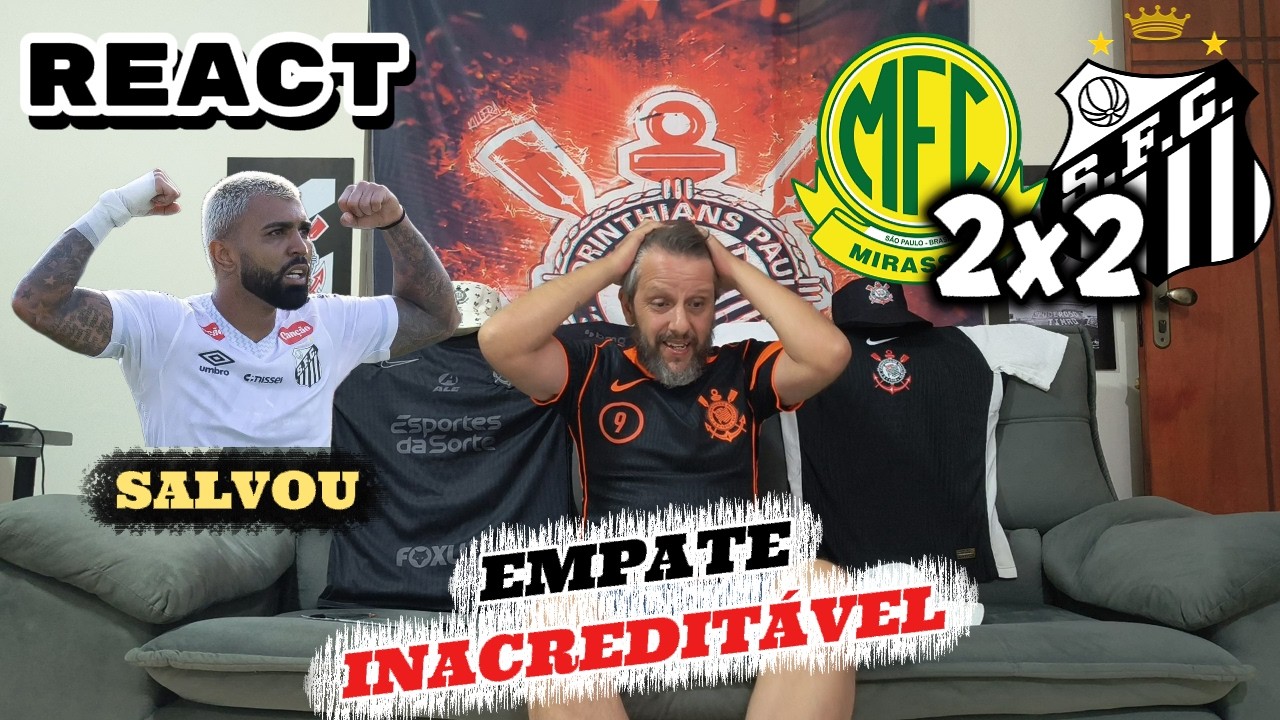 REACT Mirassol 2x2 Santos - SANTOS ARRANCA UM EMPATE INACREDITÁVEL! GABIGOL HERÓI!