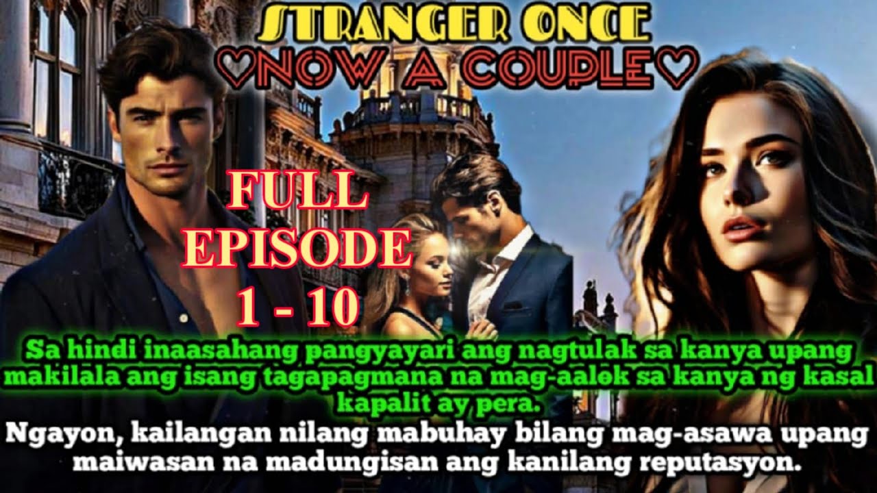 1 - 10 || STRANGER ONCE, NOW A COUPLE