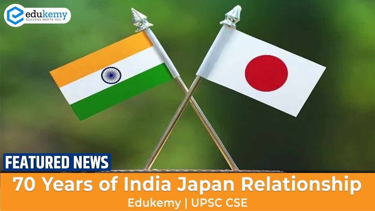 70 Years of India Japan Relationship | Featured News 24th January | Edukemy