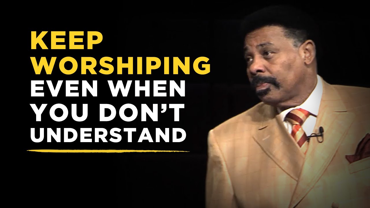 The Power of Worshiping God When You Don't Understand - Tony Evans Sermon Clip