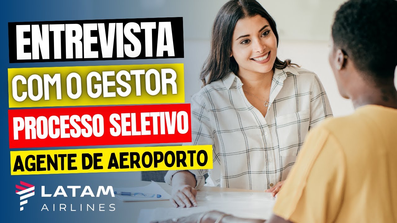 COMO é a Entrevista com GESTOR para Agente de Aeroporto LATAM