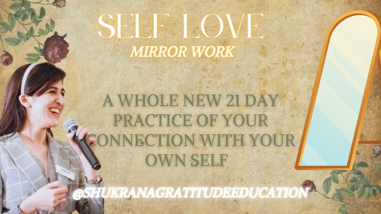 DAY 1 SELF LOVE via Mirror Work - Shukrana Gratitude Education - Annie Munjal