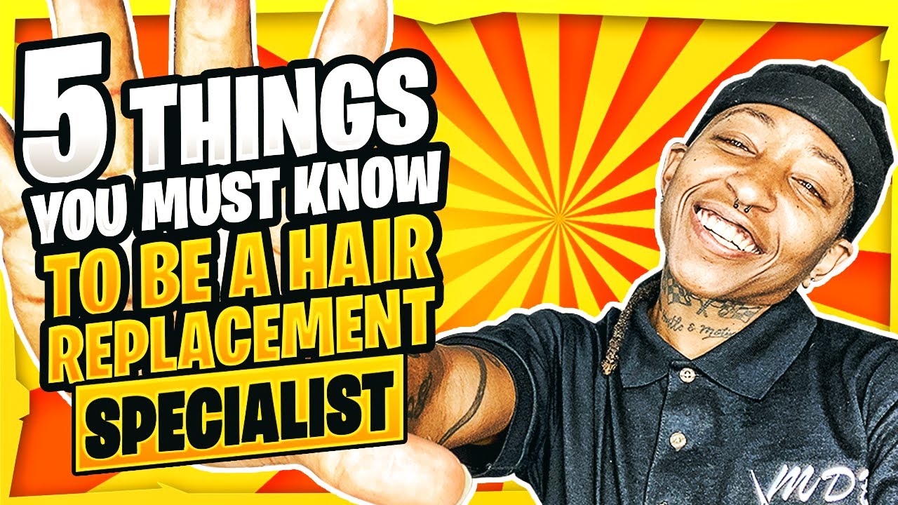 5 Things You Must Know to become a Hair Replacement Specialist by @mickeydabarber
