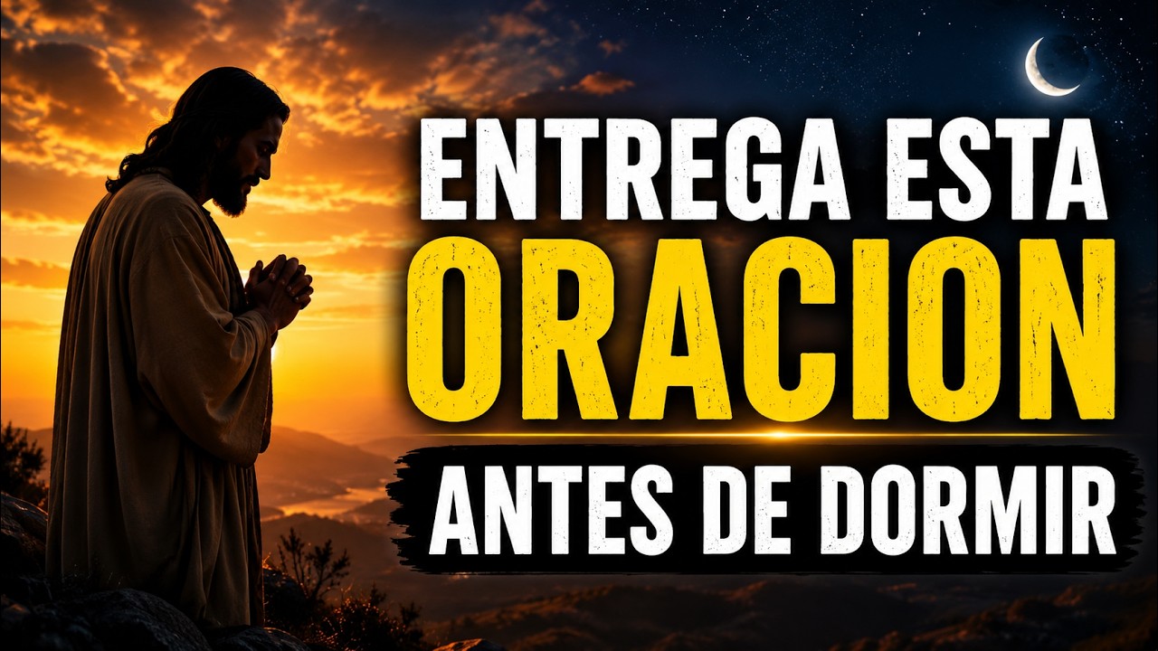 🌙 ANTES DE DORMIR HOY HAZ ESTA ORACIÓN 🙏✨