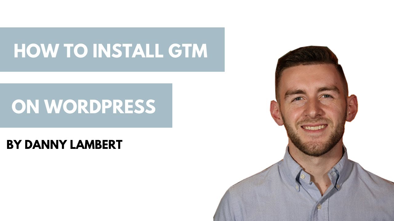How to Install Google Tag Manager on Wordpress Site