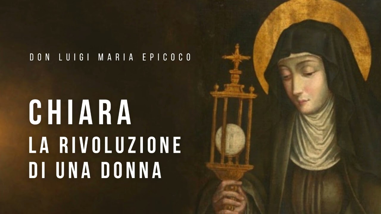 Don Luigi Maria Epicoco - Chiara, la rivoluzione di una donna