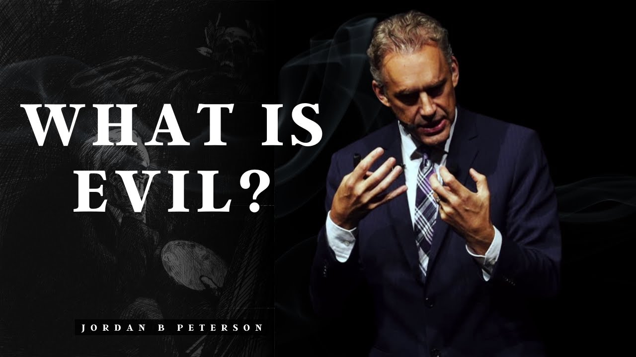 What is Evil? | Jordan B Peterson