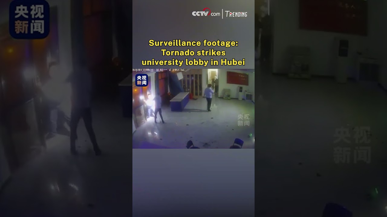 Surveillance footage: Tornado strikes university lobby in Hubei