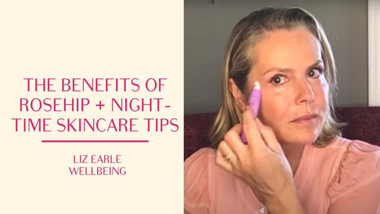 The benefits of rosehip oil + night-time skincare | Liz Earle Wellbeing
