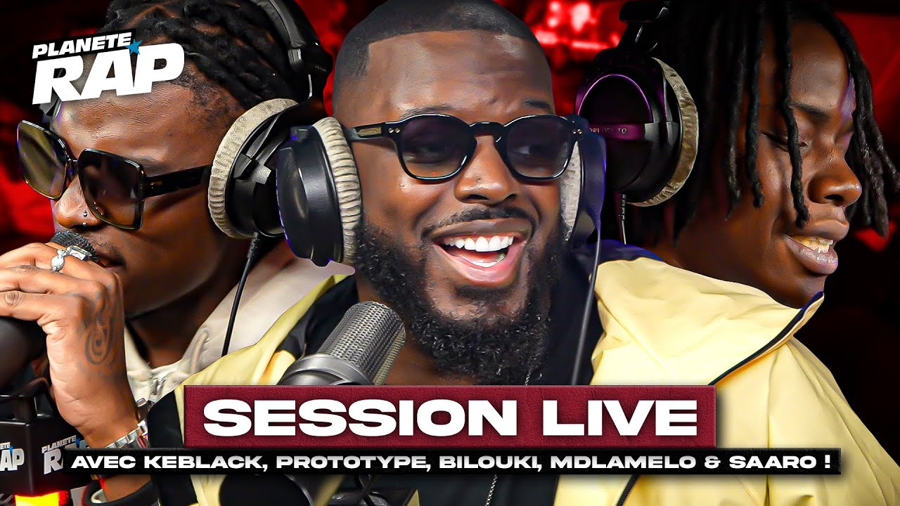 SESSION LIVE avec Keblack, Prototype, Bilouki, Saaro & MDLamelo ! #PlanèteRap