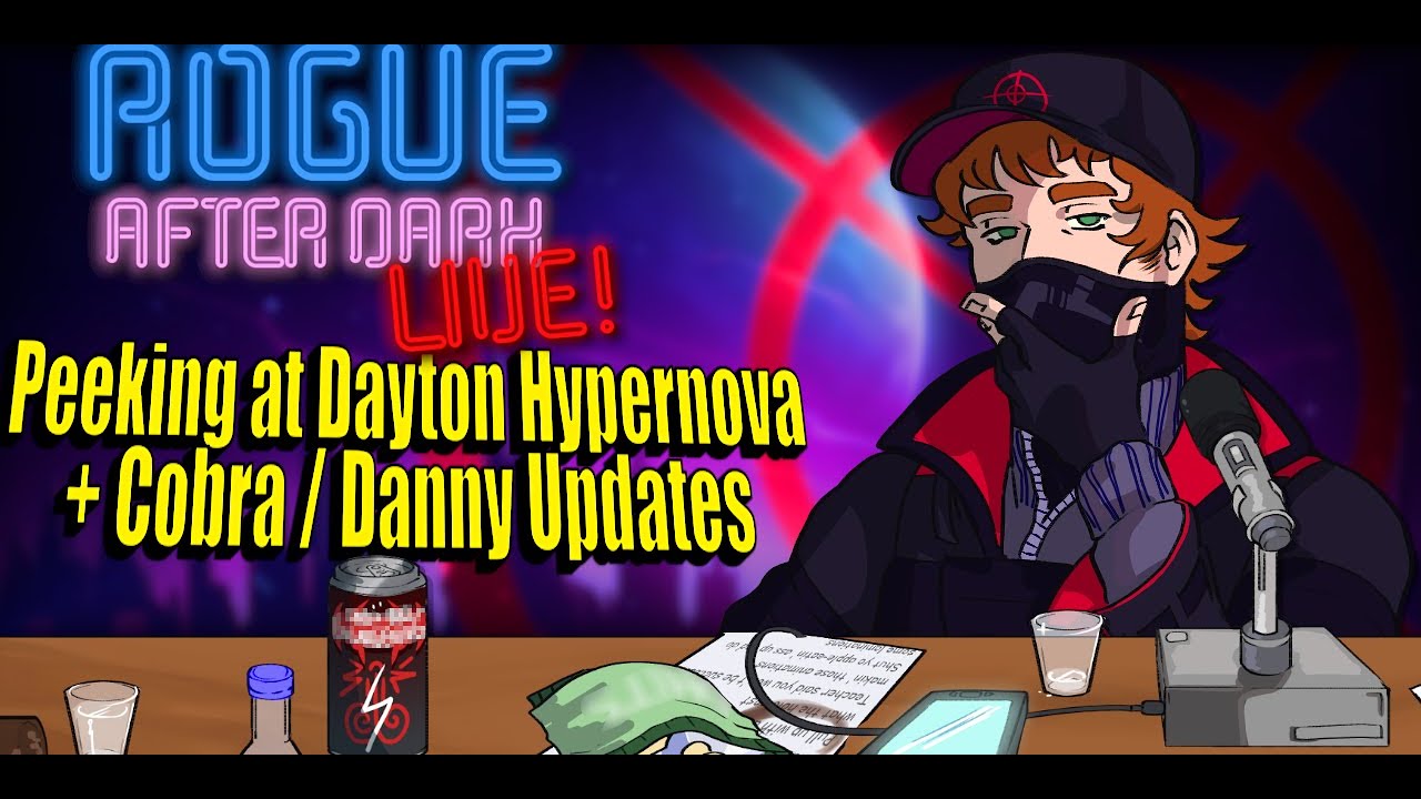 Rogue After Dark #60 | Peeking at Dayton Hypernova + Cobra / Danderson Updates