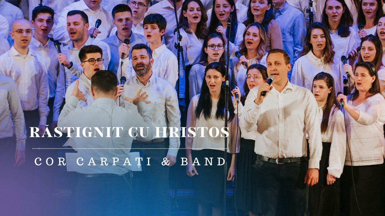 Răstignit cu Hristos - Cor Carpați & Band | Din mormânt la lumină