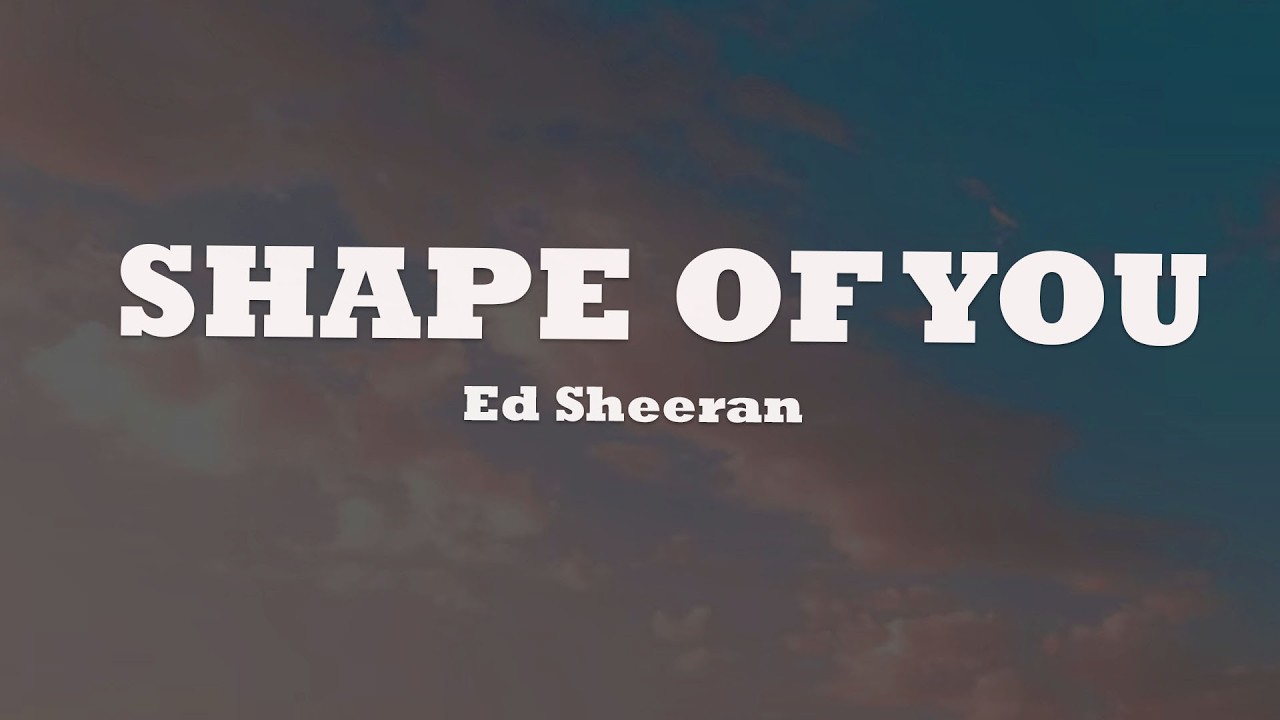 Ed Sheeran - Shape of You (Lyrics)