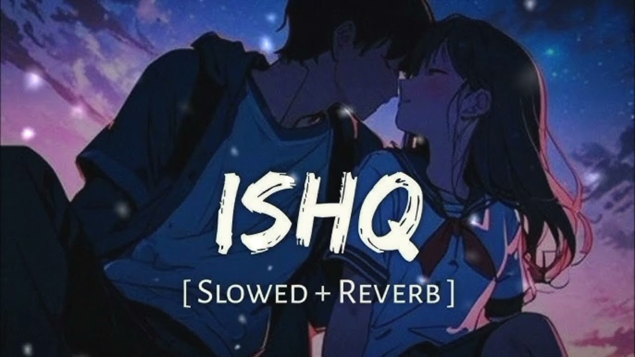Ishq (Slowed + Reverb) | Faheem Abdullah, Rauhan Malik | Lost Found | SR-Series
