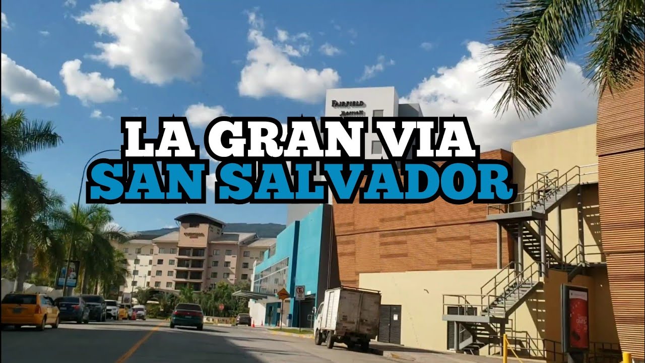 LA GRAN VIA EL SALVADOR 2020 | COURTYARD MARRIOTT SAN SALVADOR | CENTRO COMERCIAL LAS CASCADAS