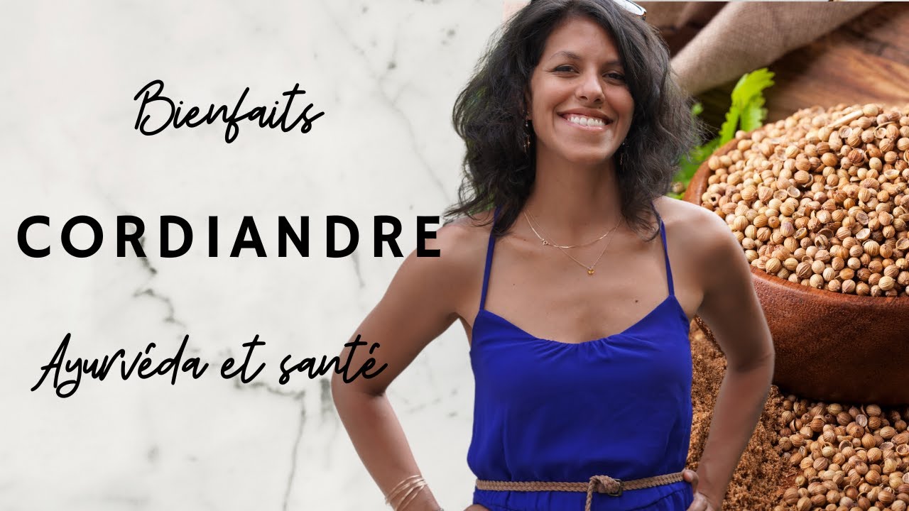 Bienfaits de la coriandre en graines - cystites; digestion - ayurveda