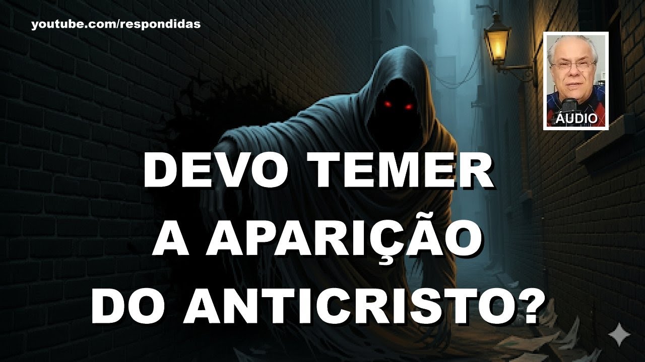 Devo temer a aparição do Anticristo? [AUDIO] Mario Persona