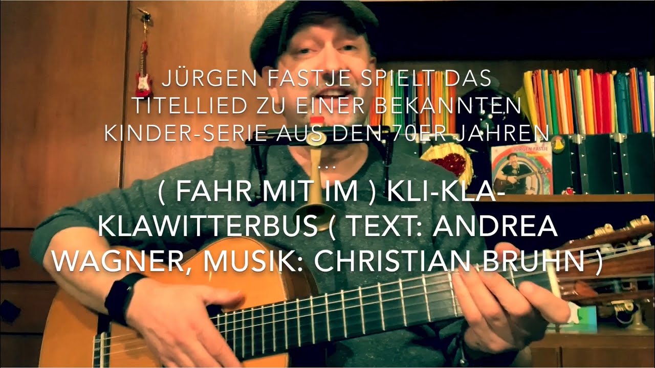 ( Fahr mit im ) Kli-Kla-Klawitterbus ( Text: Andrea Wagner, Musik: Christian Bruhn ), h.v.J.Fastje !