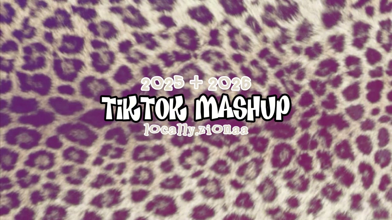 ᴗ͈˳ᴗ͈) — TIKTOK MASHUP 2025 + 2026 (NOT CLEAN)