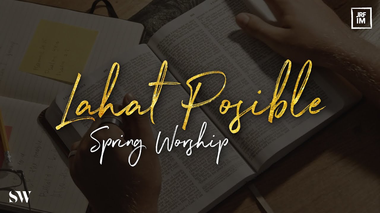 Lahat Posible | Spring Worship