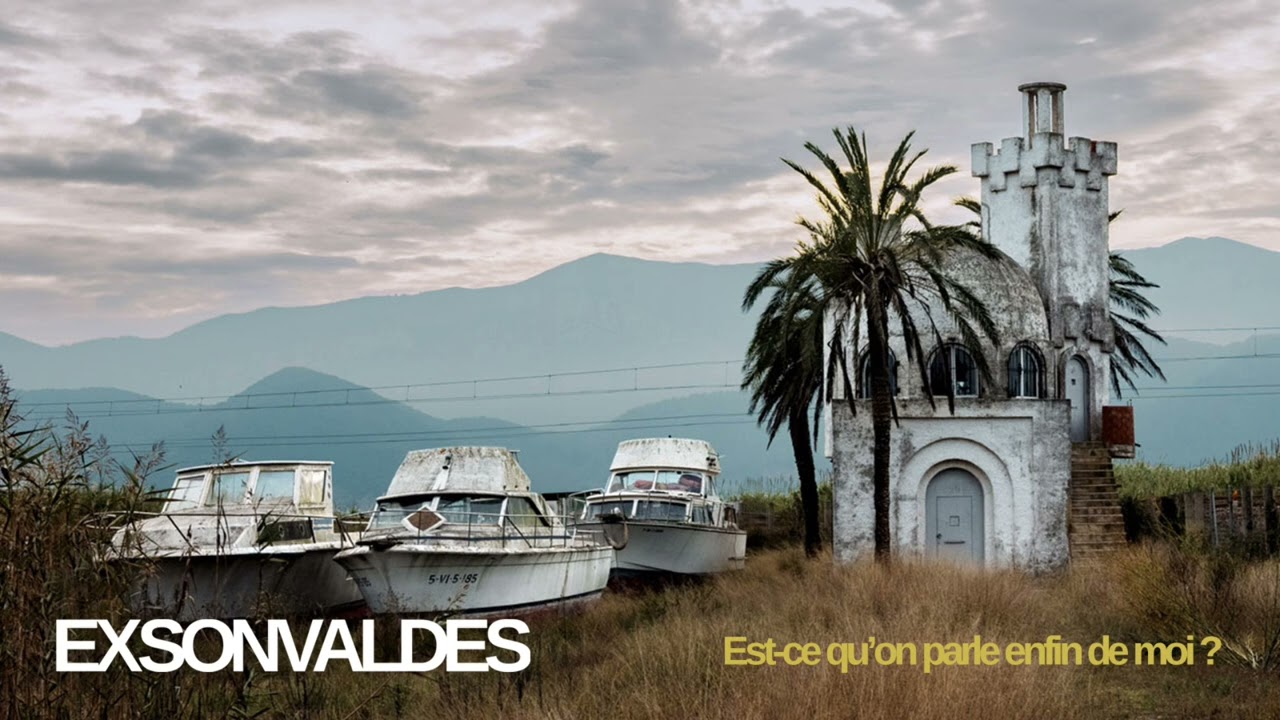 Exsonvaldes - Est-ce qu'on parle enfin de moi ? (Official Audio)
