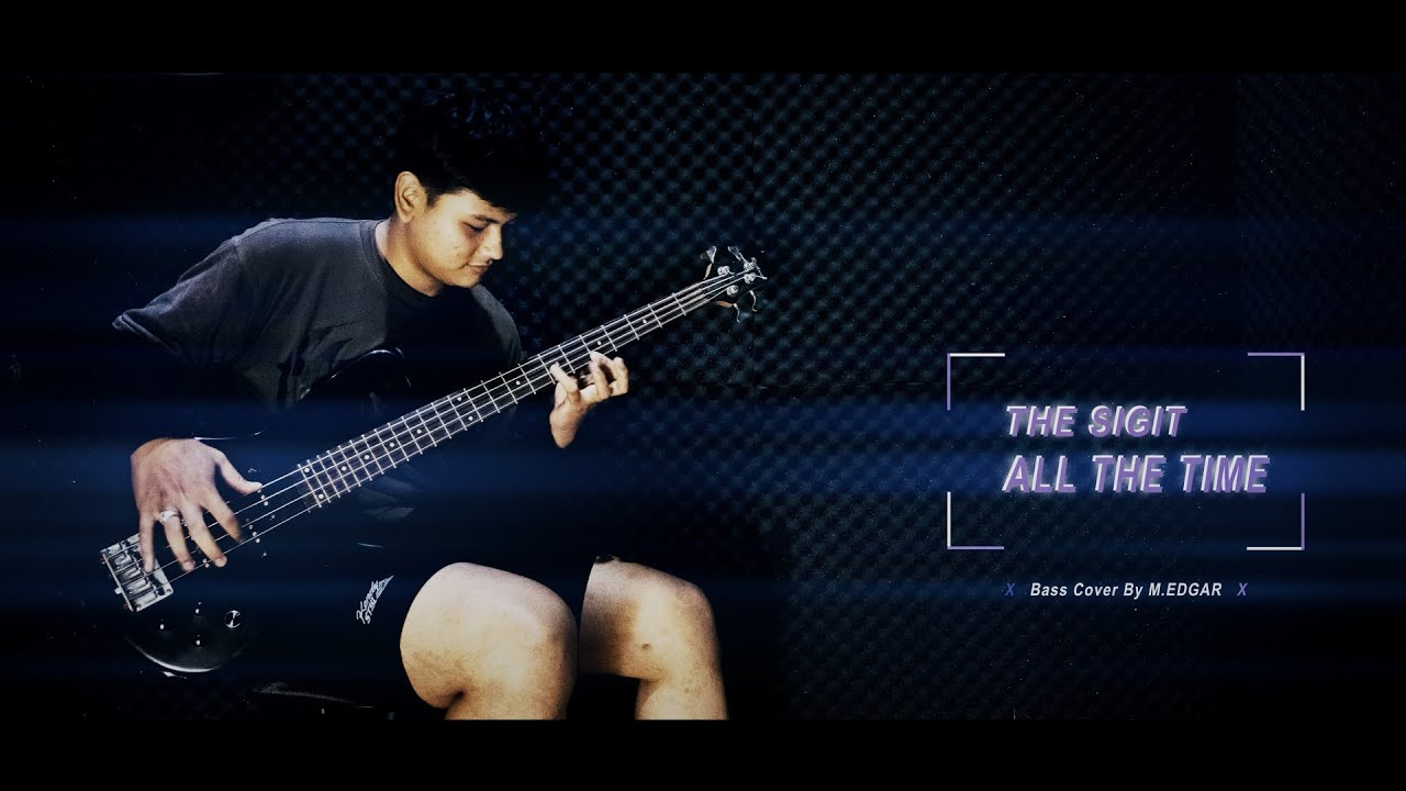 The Sigit - All The Time (Bass Cover)