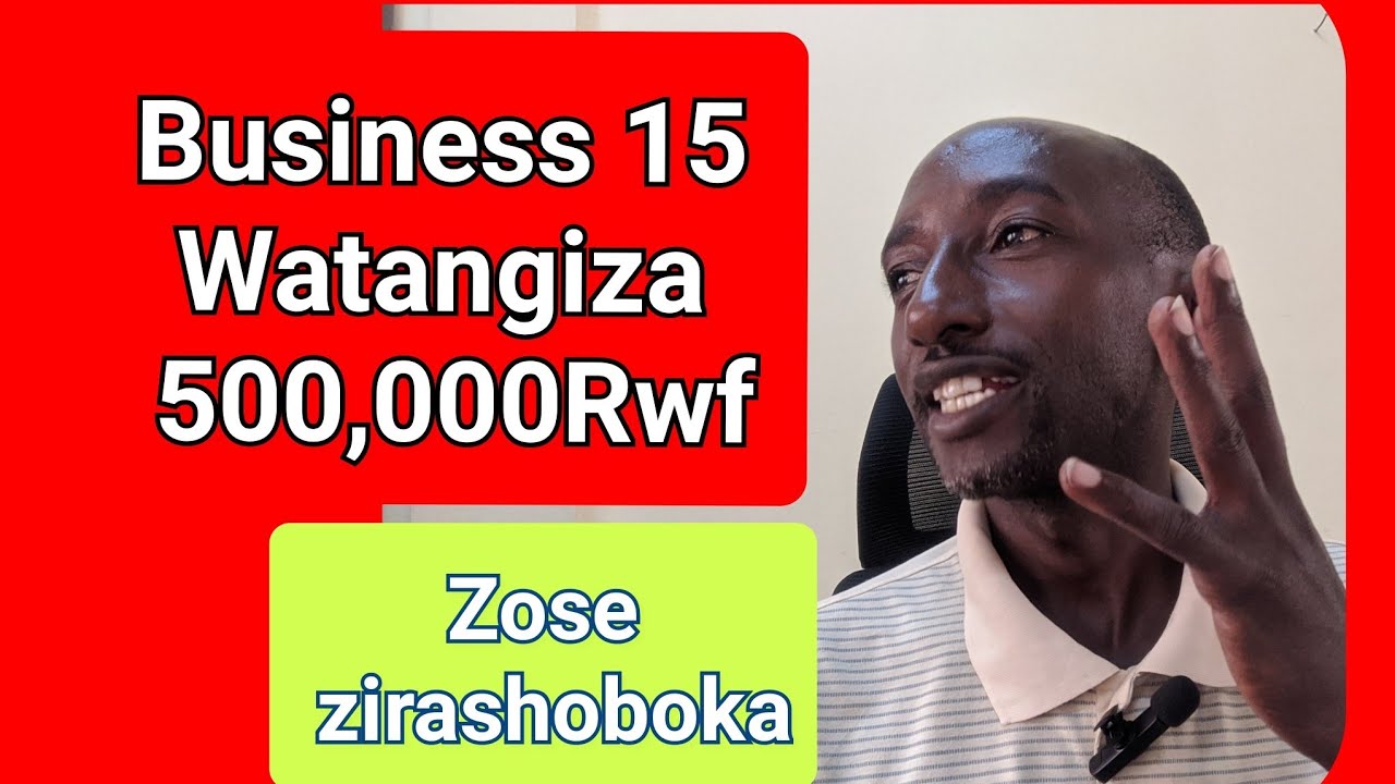 Business 15 wakora ku bihumbi magana atanu (500,000Rwf) mu Rwanda muri 2025