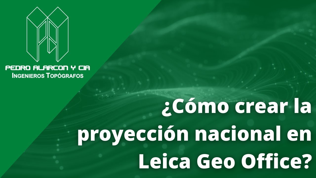 🔴 ¿Cómo crear la proyección nacional en Leica Geo Office?