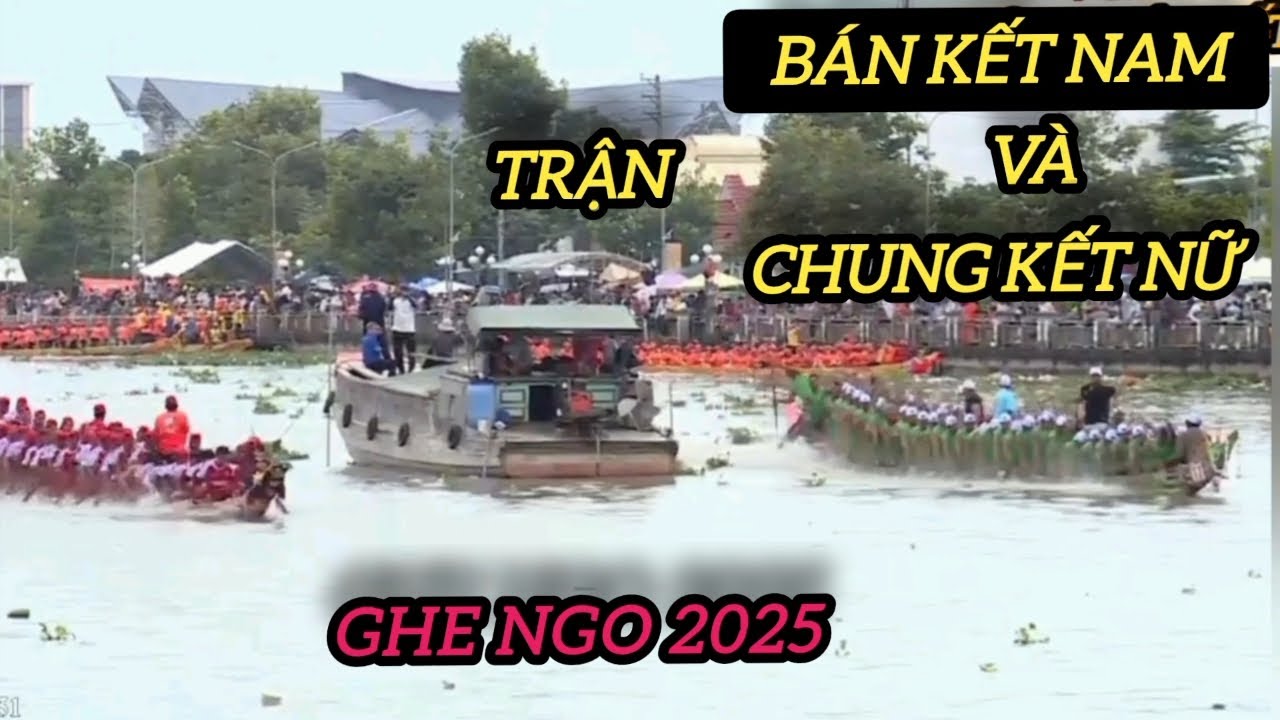//Đua Ghe ngo 2025// Vòng Bán kết nam, Và chung kết nữ,