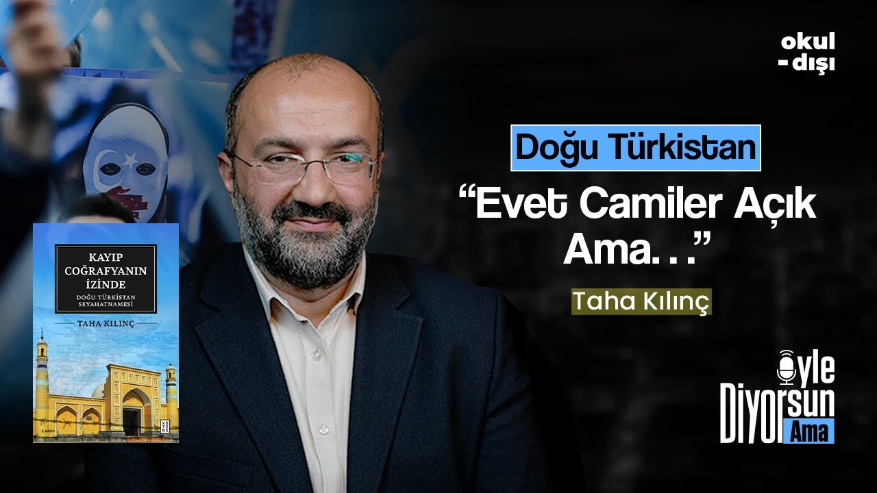 Doğu Türkistan’da Neler Oluyor? | Taha Kılınç – Öyle Diyorsun Ama