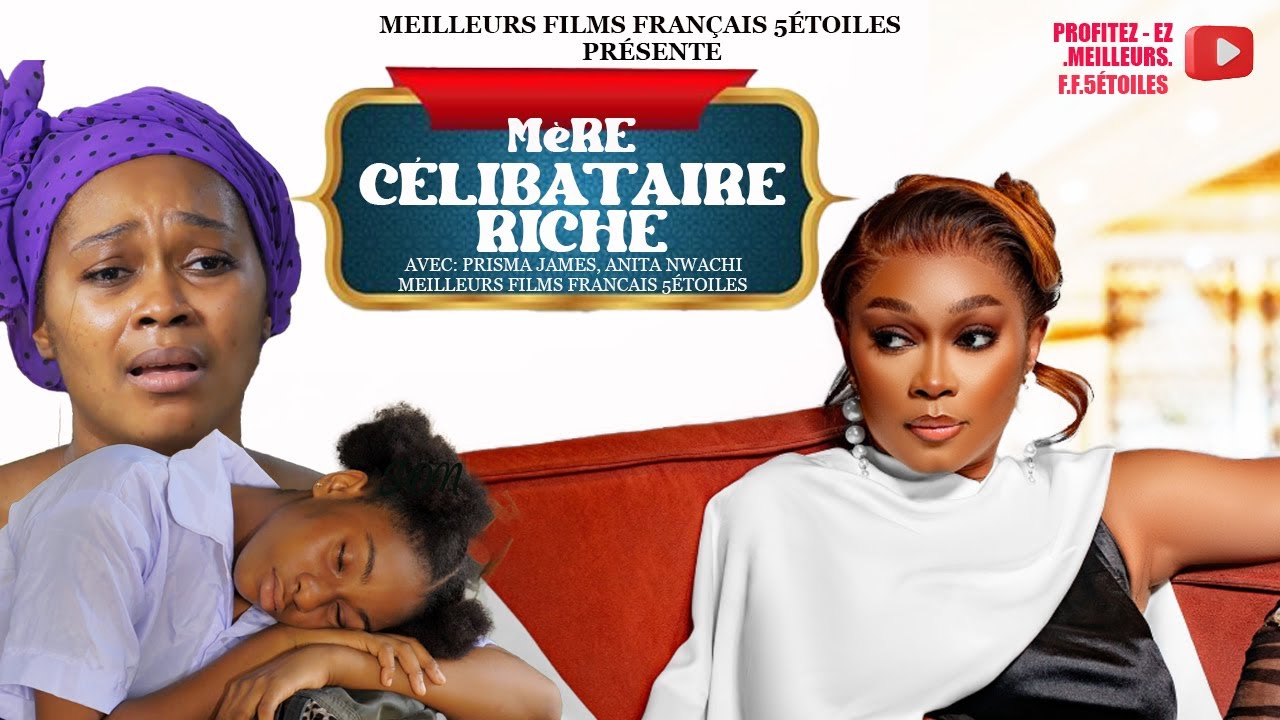 MèRE CÉLIBATAIRE RICHE | Clinton Joshua | Meilleur Films Français | Film Nigérian En Français 2025