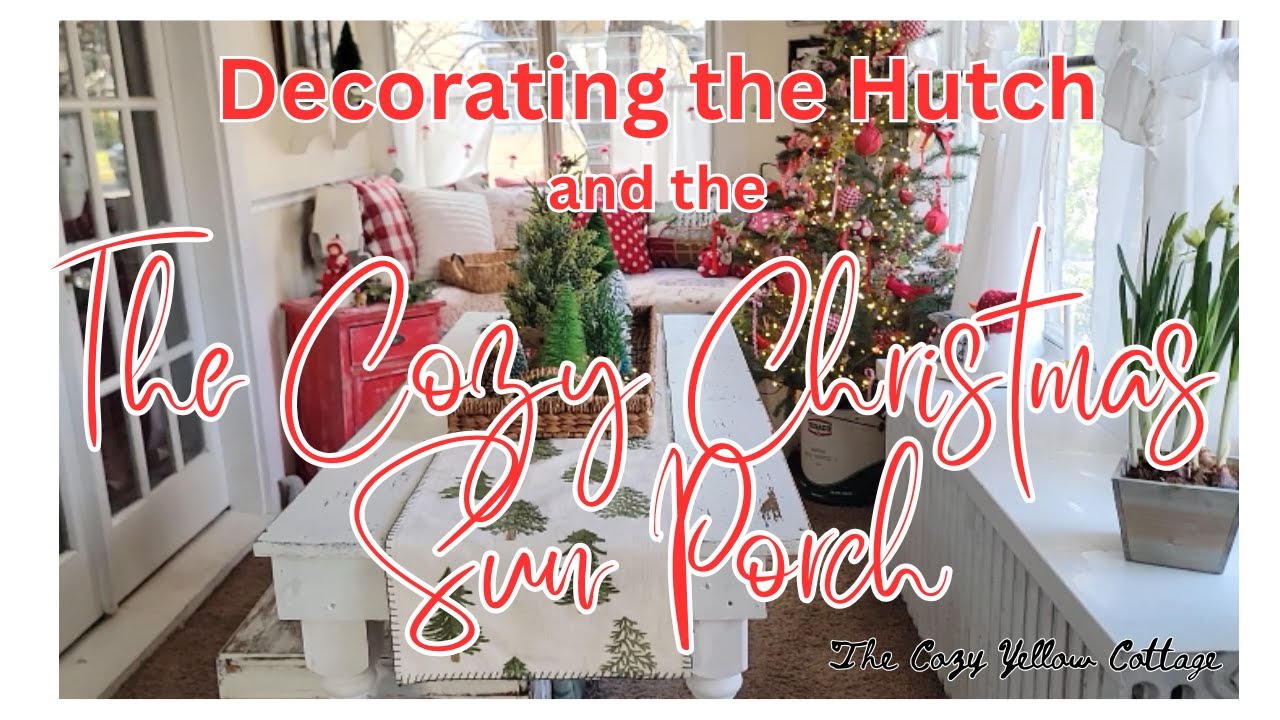 Decorating the hutch and the Cozy Christmas Sun Porch