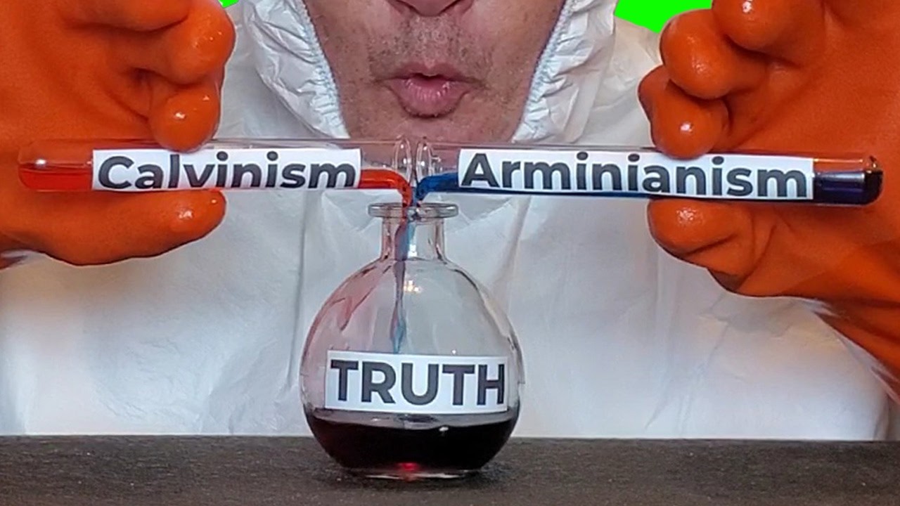 1 PART Calvinism + 1 PART Arminianism = TRUTH