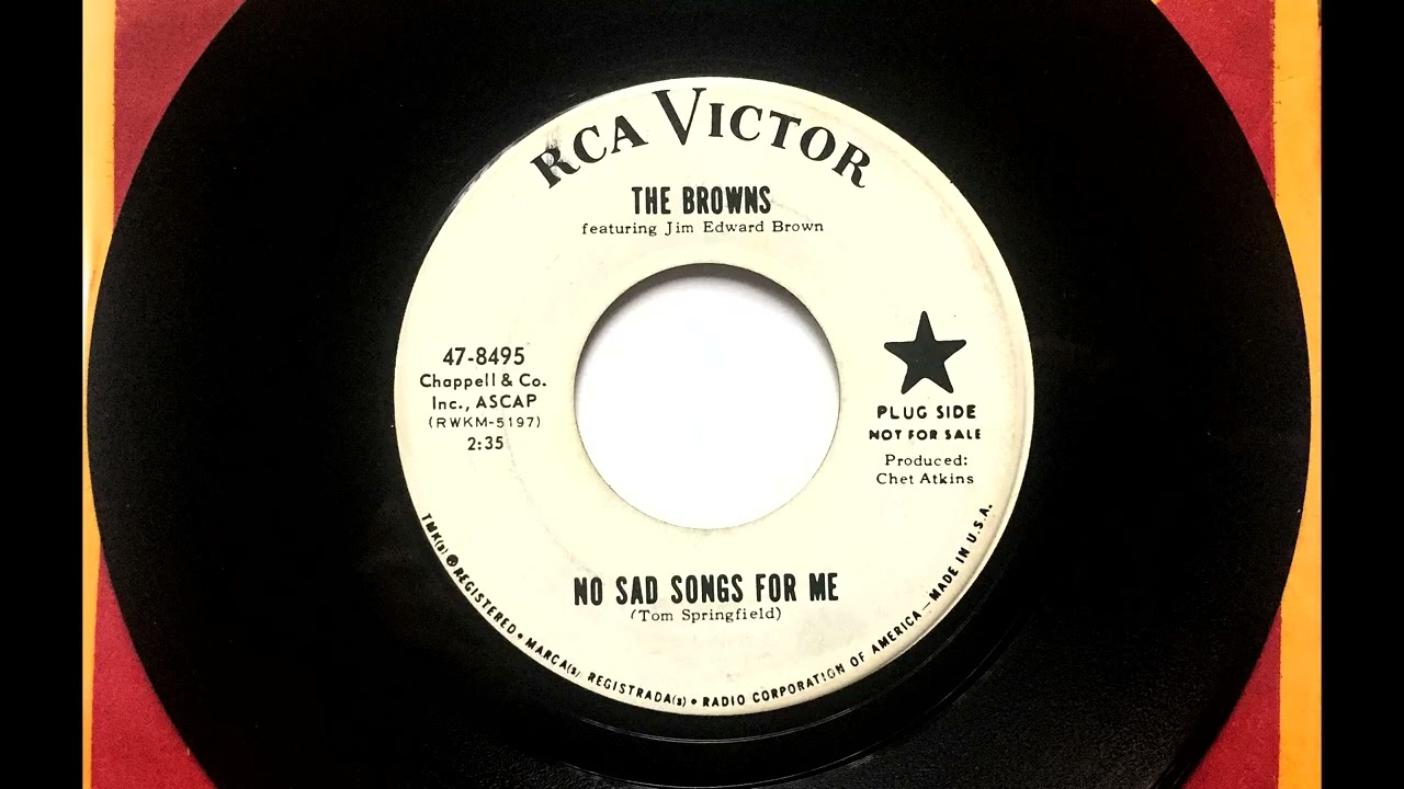 No Sad Songs For Me , The Browns , 1965