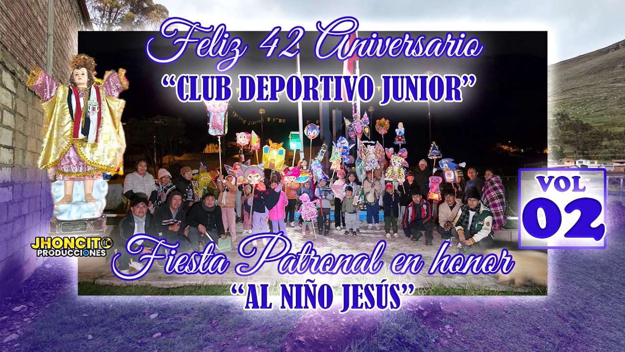 ✅Feliz 42 Aniversario Club Deportivo Junior // En Honor Al Niño Jesús Cochas Tarma// VOL 02