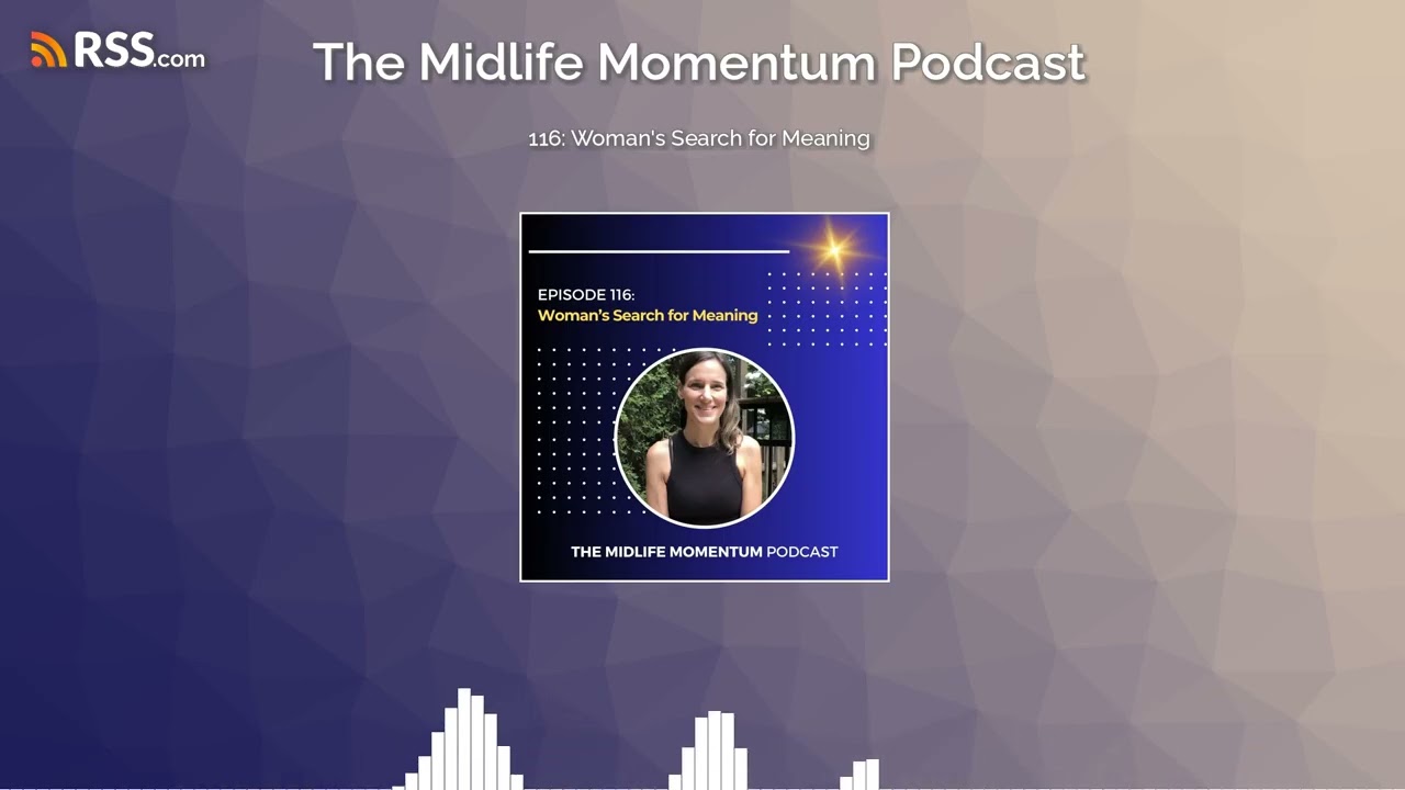 116: Woman's Search for Meaning