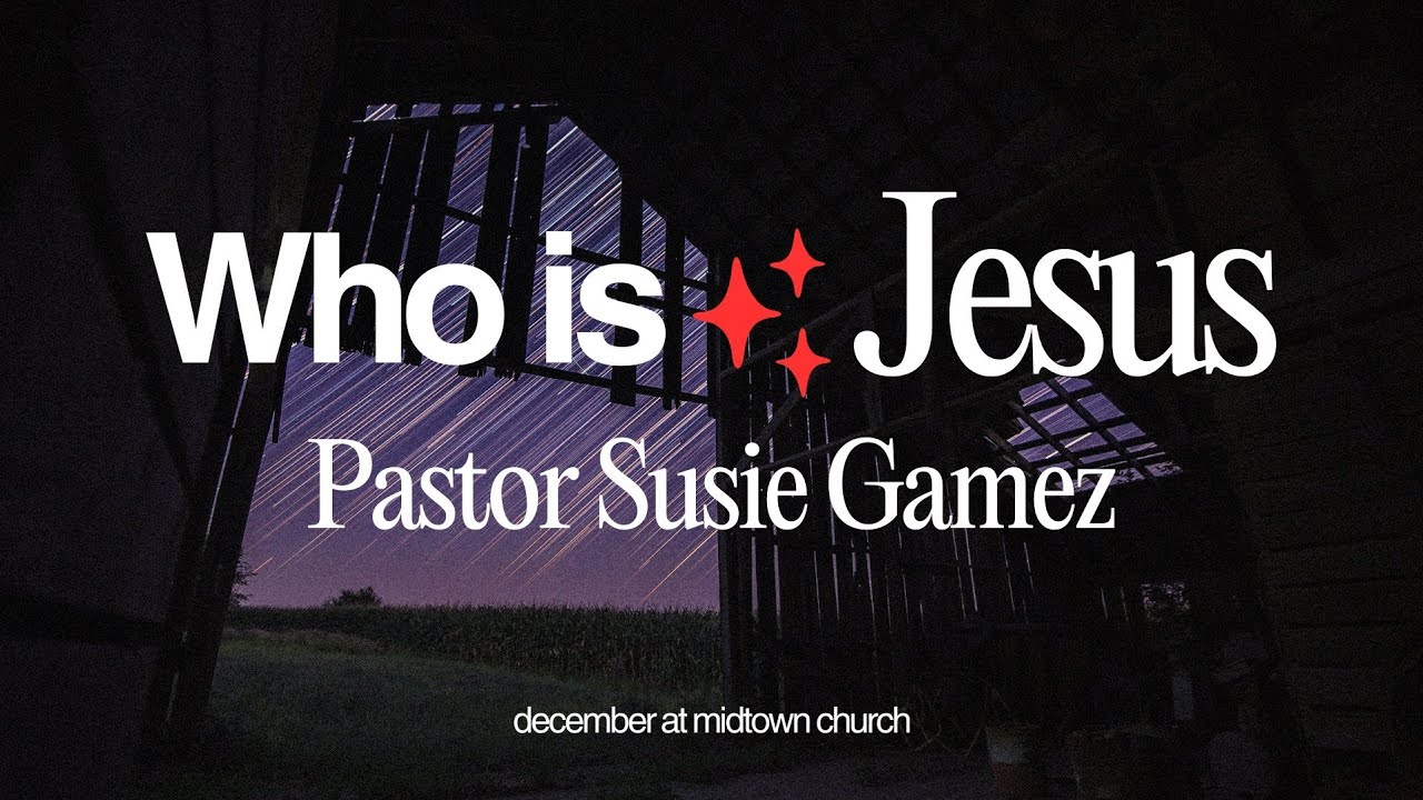 Pr Susie Gamez:  WHO IS JESUS:  When God Shows Up